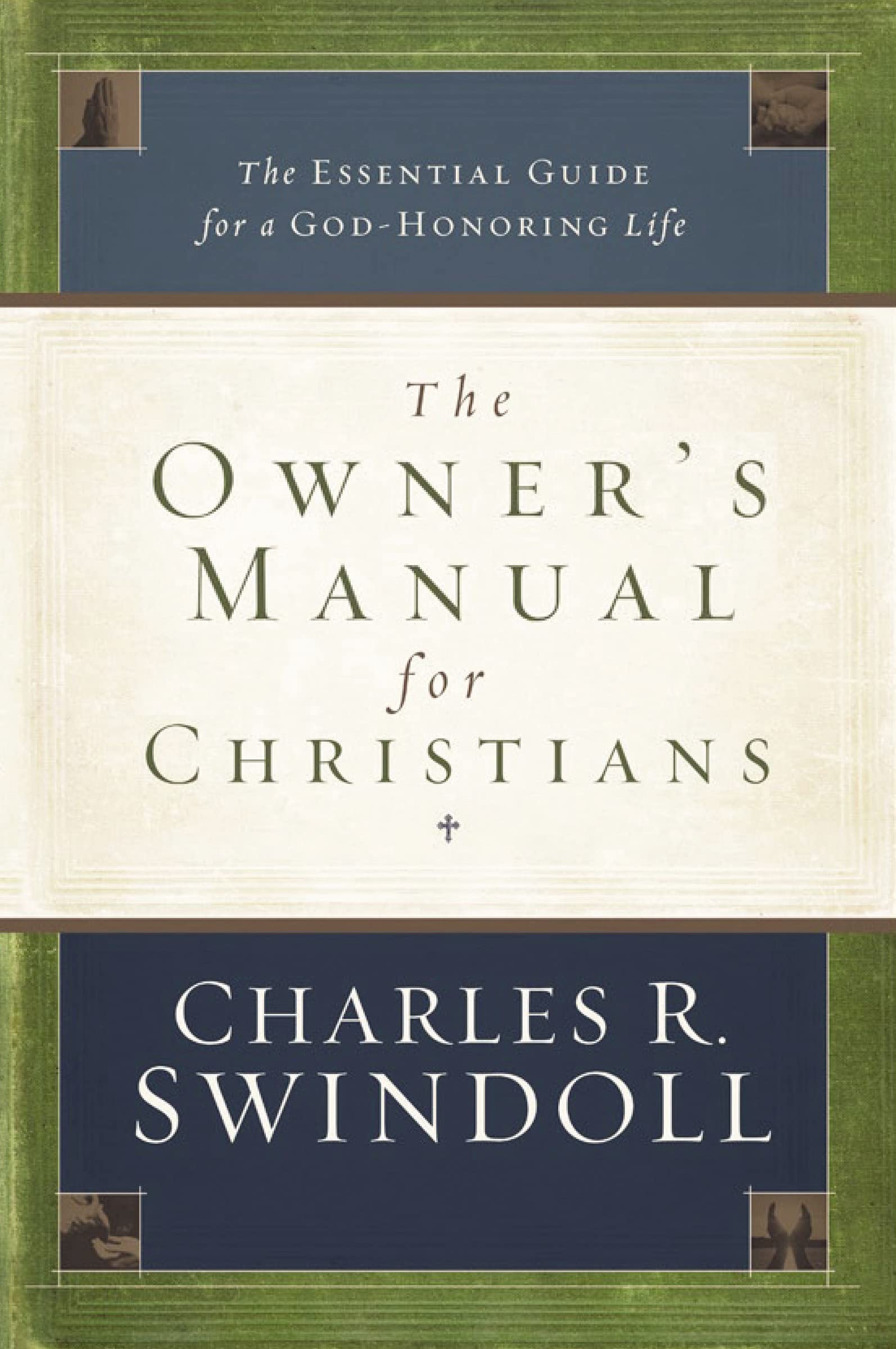 The Owner's Manual for Christians: The Essential Guide for a God-Honoring Life