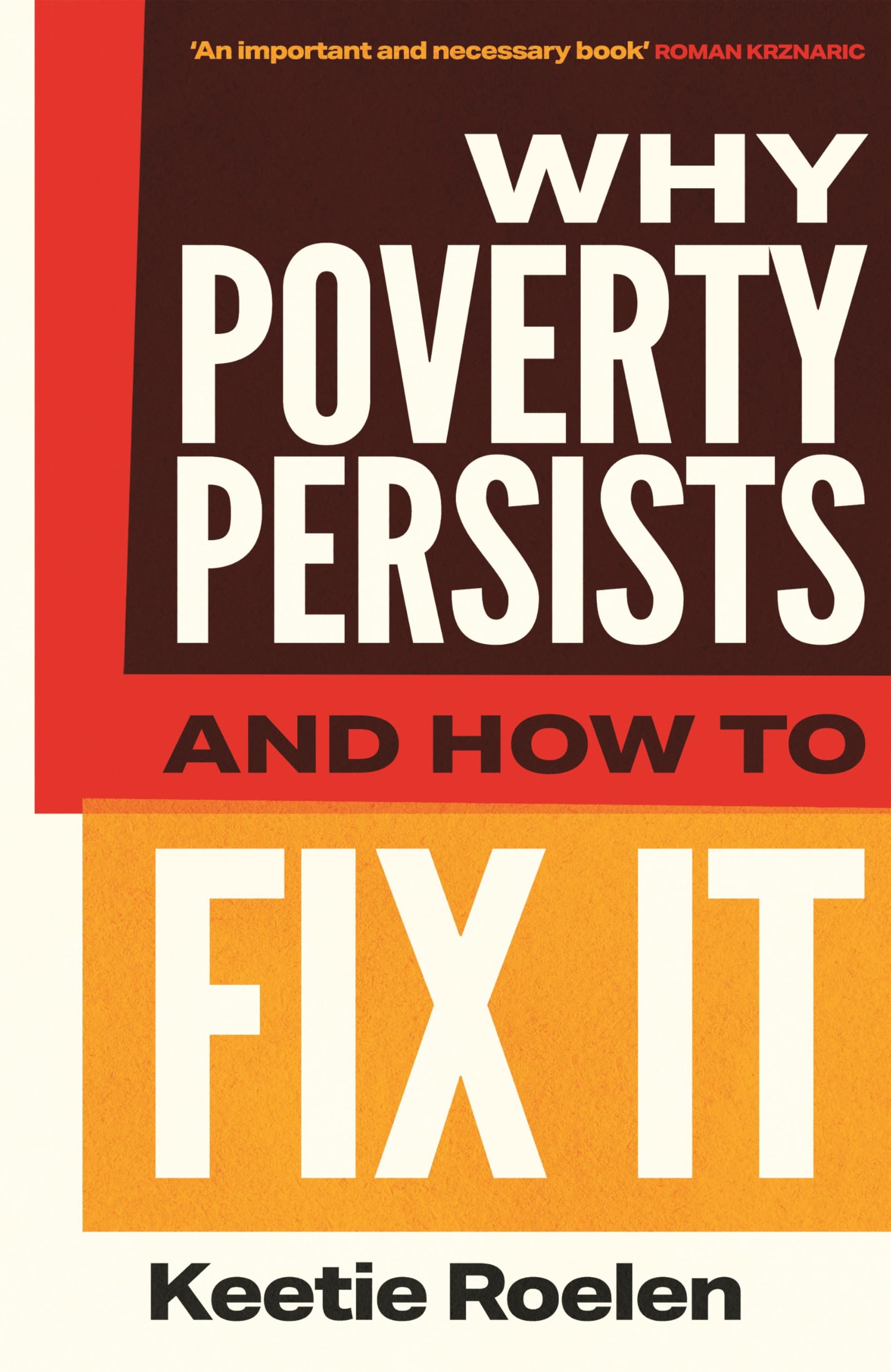 The Why Poverty Persists and How to Fix it: Why Poverty Persists and How to Change it