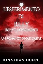 L’Esperimento di Billy (Italian Edition): Un romanzo di Old Castle (Le Cronache di Old Castle)