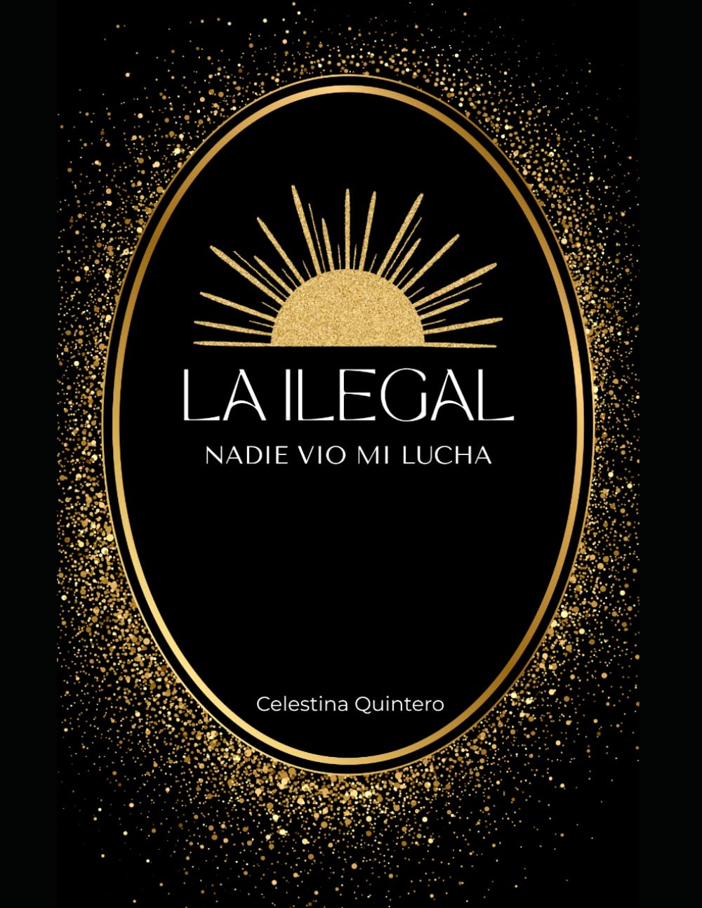 LA ILEGAL: Nadie vio mi lucha
