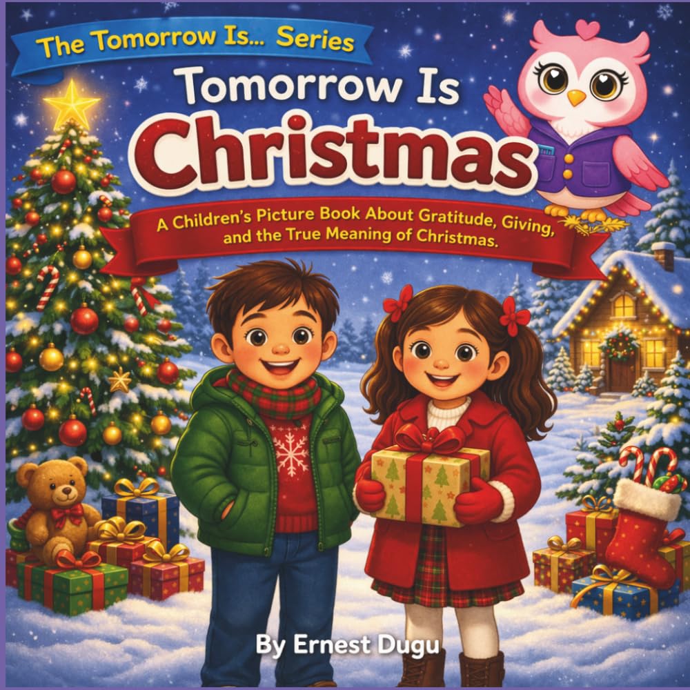 Tomorrow Is Christmas: A Children's Picture Book About Gratitude, Giving, and the True Meaning of Christmas (The Tomorrow Is… Series)