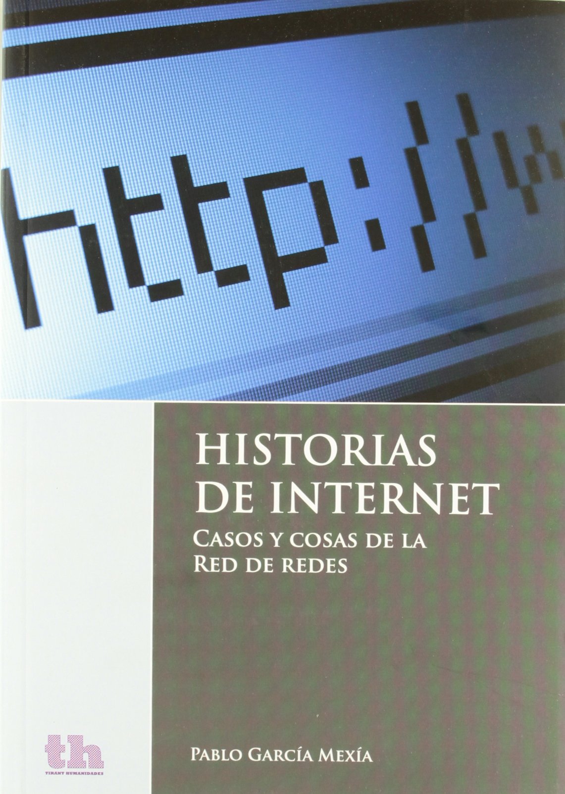 HISTORIAS DE INTERNET-CASOS Y COSAS DE LA RED DE REDES (PLURAL)