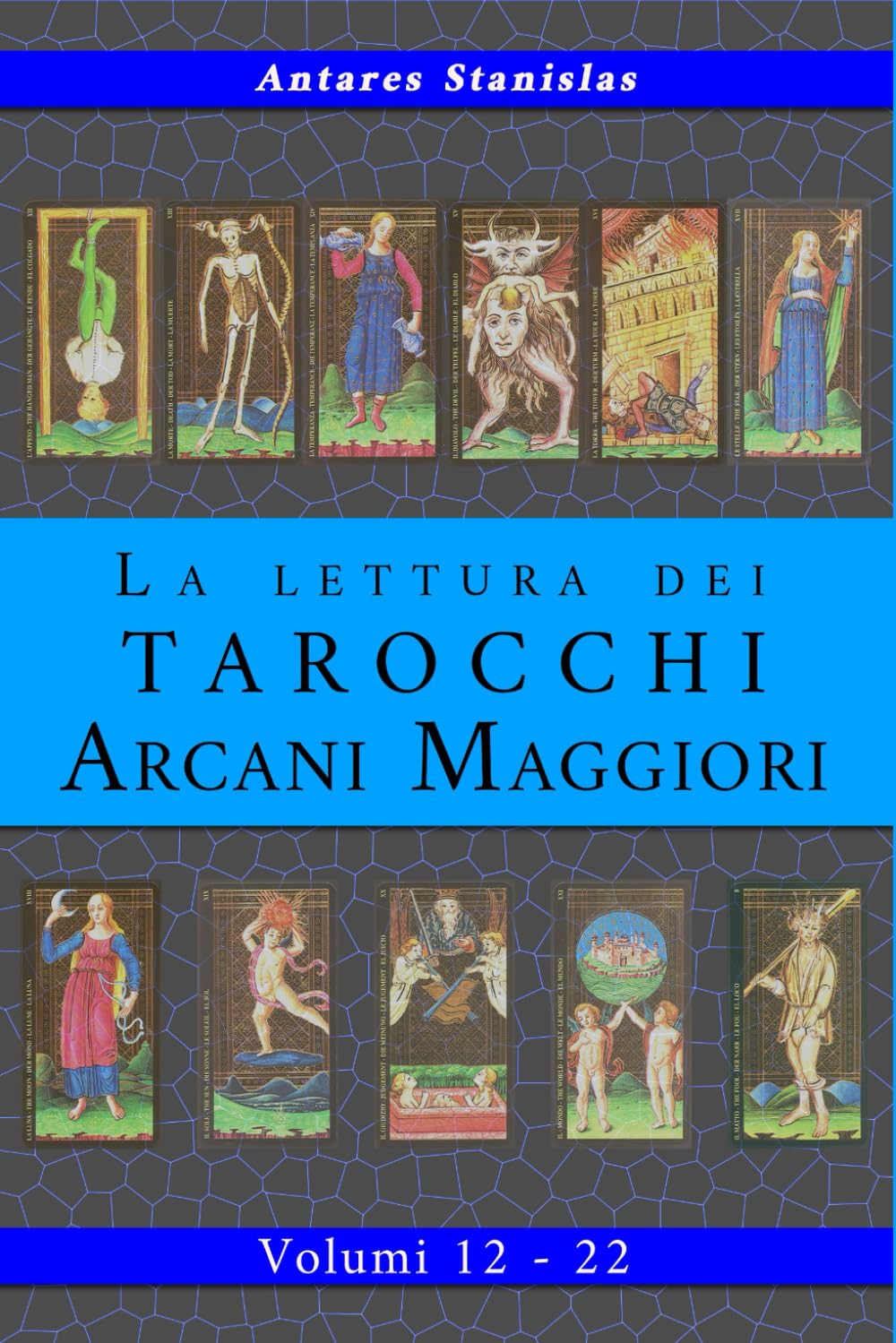 La lettura dei Tarocchi Arcani Maggiori. Raccolta dei volumi 12 - 22