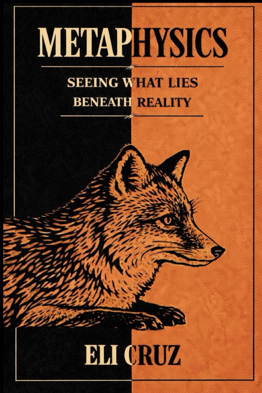 Metaphysics: Seeing What Lies Beneath Reality by Eli Adam Cruz | Explore Consciousness, Time, Free Will & Existence