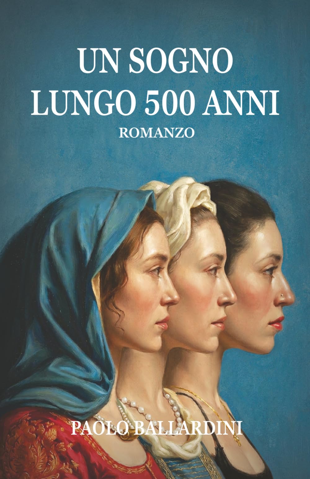 UN SOGNO LUNGO 500 ANNI: Romanzo