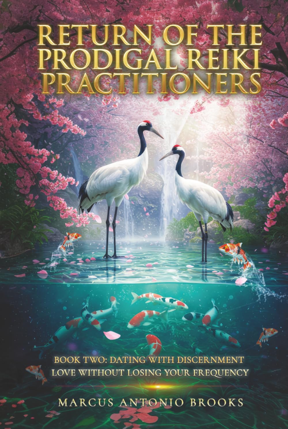 Return of the Prodigal Reiki Practitioners: Book Two: Dating with Discernment- Love Without Losing Your Frequency