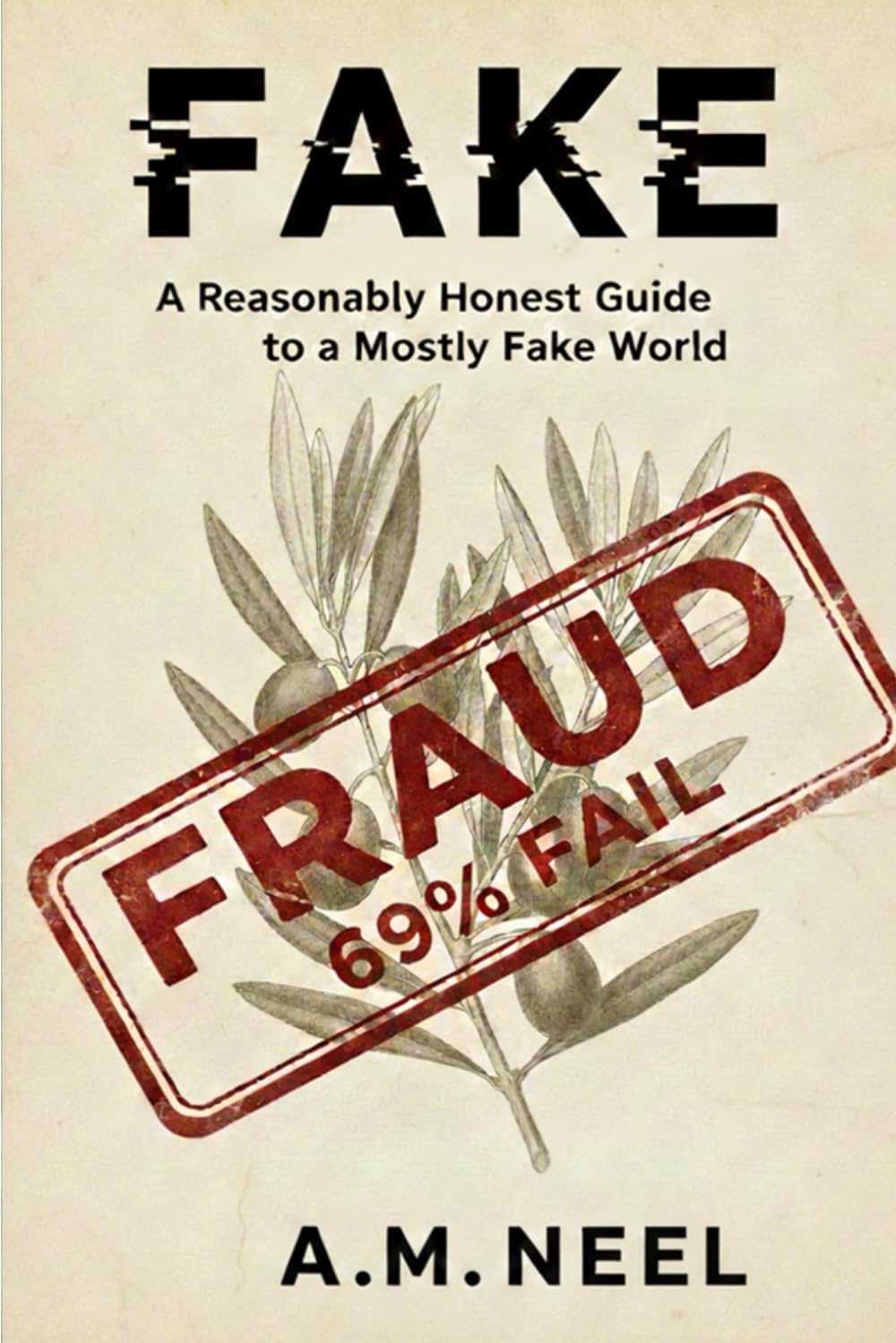 FAKE: A Reasonably Honest Guide to a Mostly Fake World