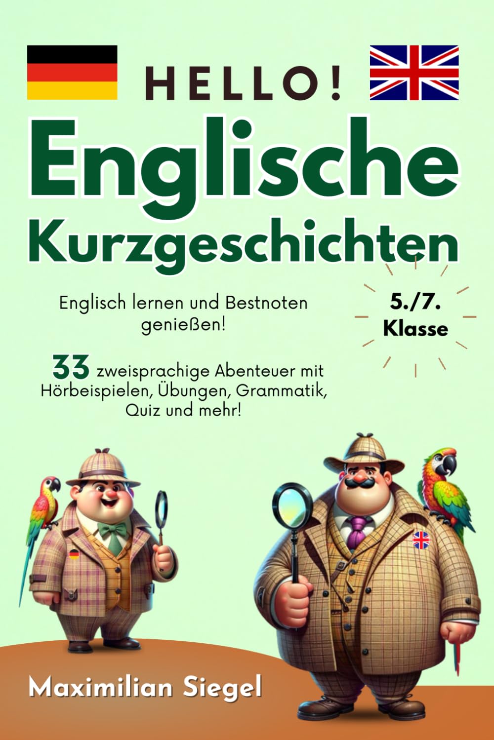 Hello! Englische Kurzgeschichten 5./7. Klasse: Englisch lernen und Bestnoten genießen! 33 zweisprachige Abenteuer mit Hörbeispielen, Übungen, Grammatik, Quiz und mehr!