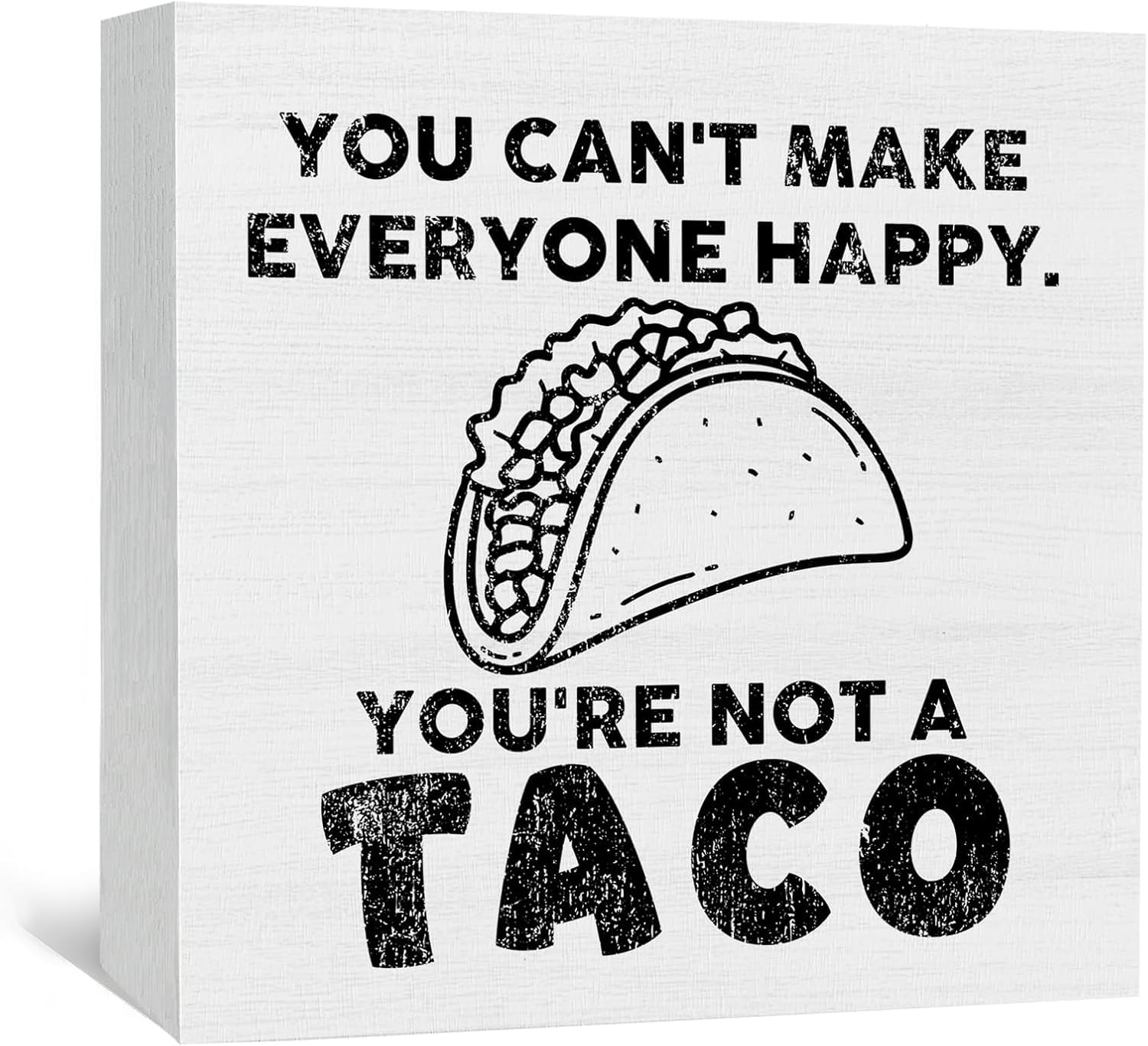 Pibonto Men's Desk Decor 7X7 Inch You Can't Make Everyone Happy You're Not A Taco Wooden Box Signs, Inspirational Quotes Home Decor, Funny Tacos Wood Sign Home Decor For Office Kitchen Dining Room