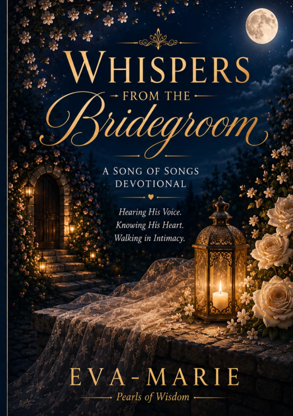 Whispers from the Bridegroom: A Song of Songs Devotional