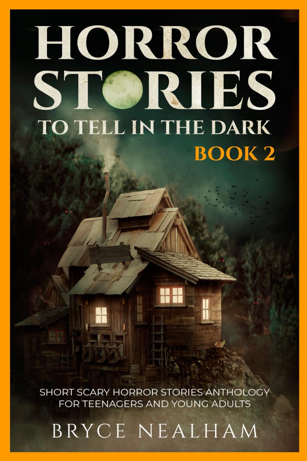 Horror Stories To Tell In The Dark Book 2: Short Scary Horror Stories Anthology For Teenagers And Young Adults (Tales Of Terror)