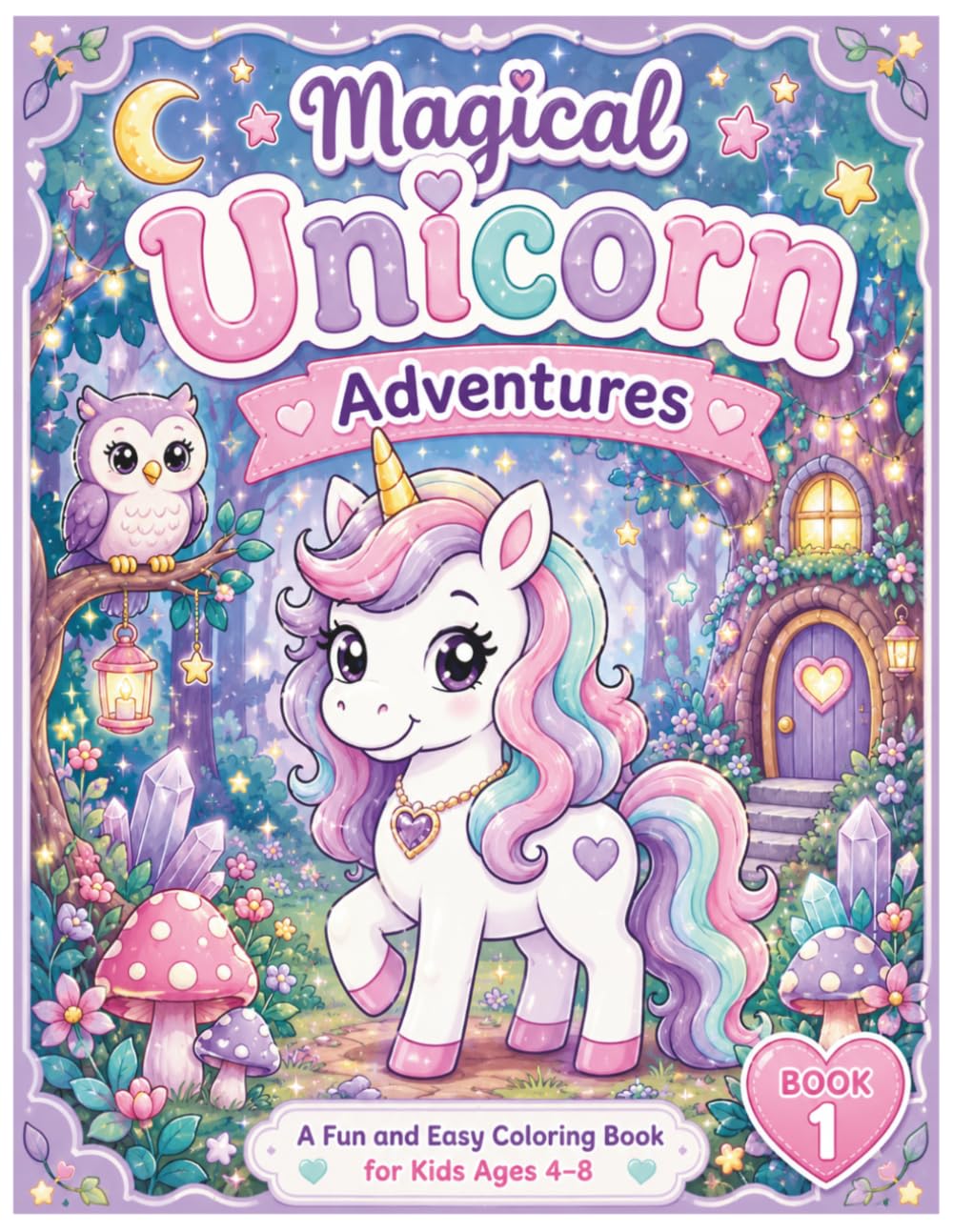 Magical Unicorn Adventures: Book 1: Cute Unicorns, Rainbows, Flowers, and Fantasy Friends (Fantasy Friends Coloring Adventures)
