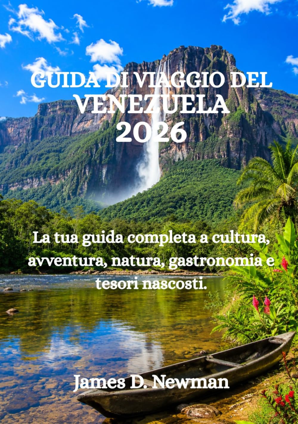 GUIDA DI VIAGGIO DEL VENEZUELA 2026: La tua guida completa a cultura, avventura, natura, gastronomia e tesori nascosti.