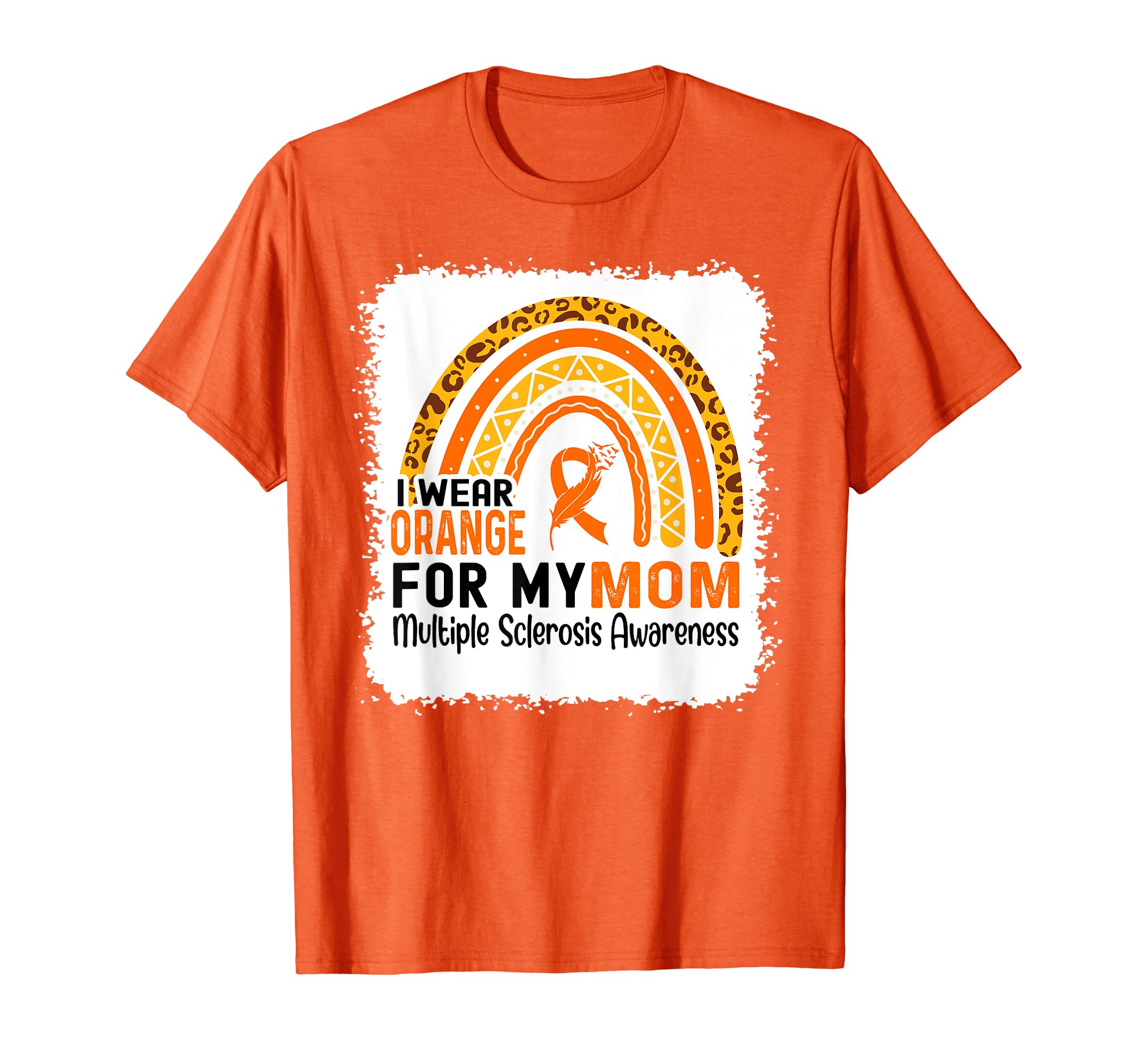 Multiple Sclerosis Awareness GiftsI Wear Orange For My Mom Multiple Sclerosis Awareness T-Shirt