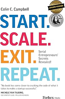 Start. Scale. Exit. Repeat.: Serial Entrepreneurs' Secrets Revealed!