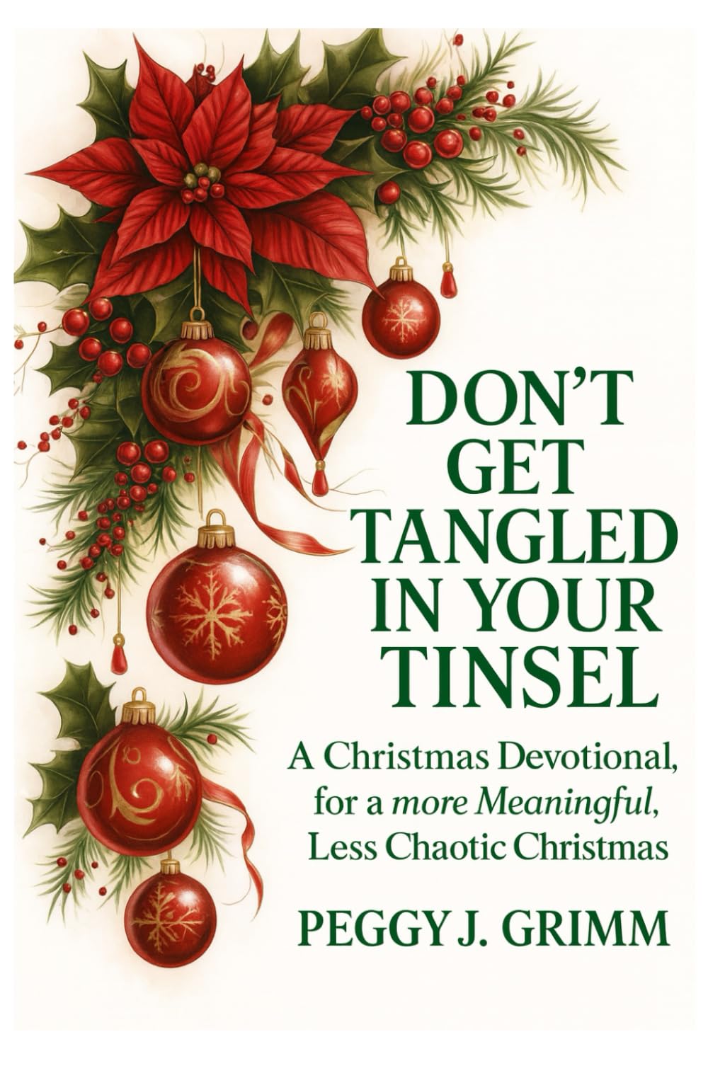 DON'T GET TANGLED IN YOUR TINSEL: A CHRISTMAS DEVOTIONAL FOR A MORE MEANINGFUL , LESS CHAOTIC CHRISTMAS