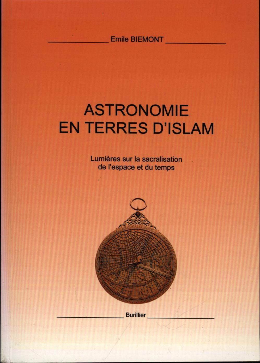 Astronomie en terres d'Islam: Lumières sur la sacralisation de l'espace et du temps
