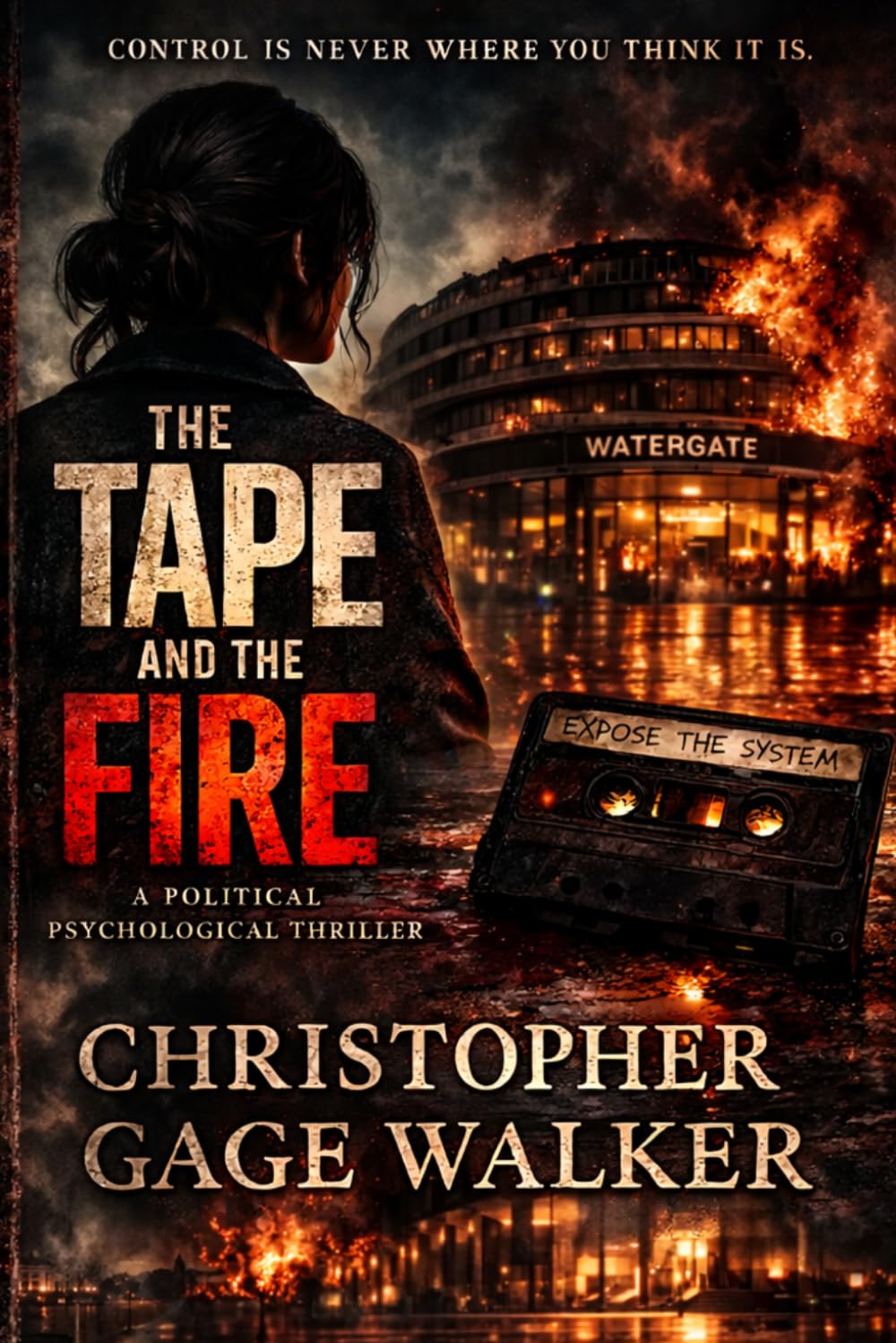 The Tape and the Fire: A Political Psychological Thriller