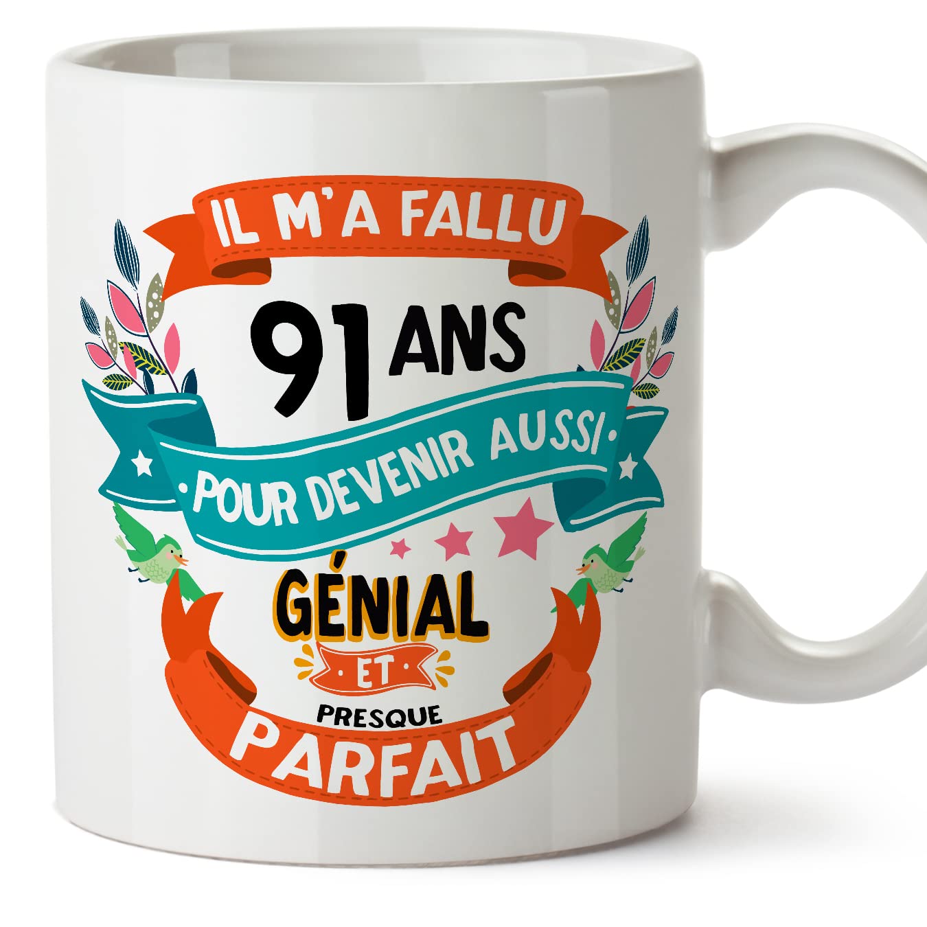 MUGFFINS 91 Birthday Mug - IL M'A FALLU 91 ANS Pour DEVENIR Aussi GENIALE - Funny Anniversary Present - 11 oz