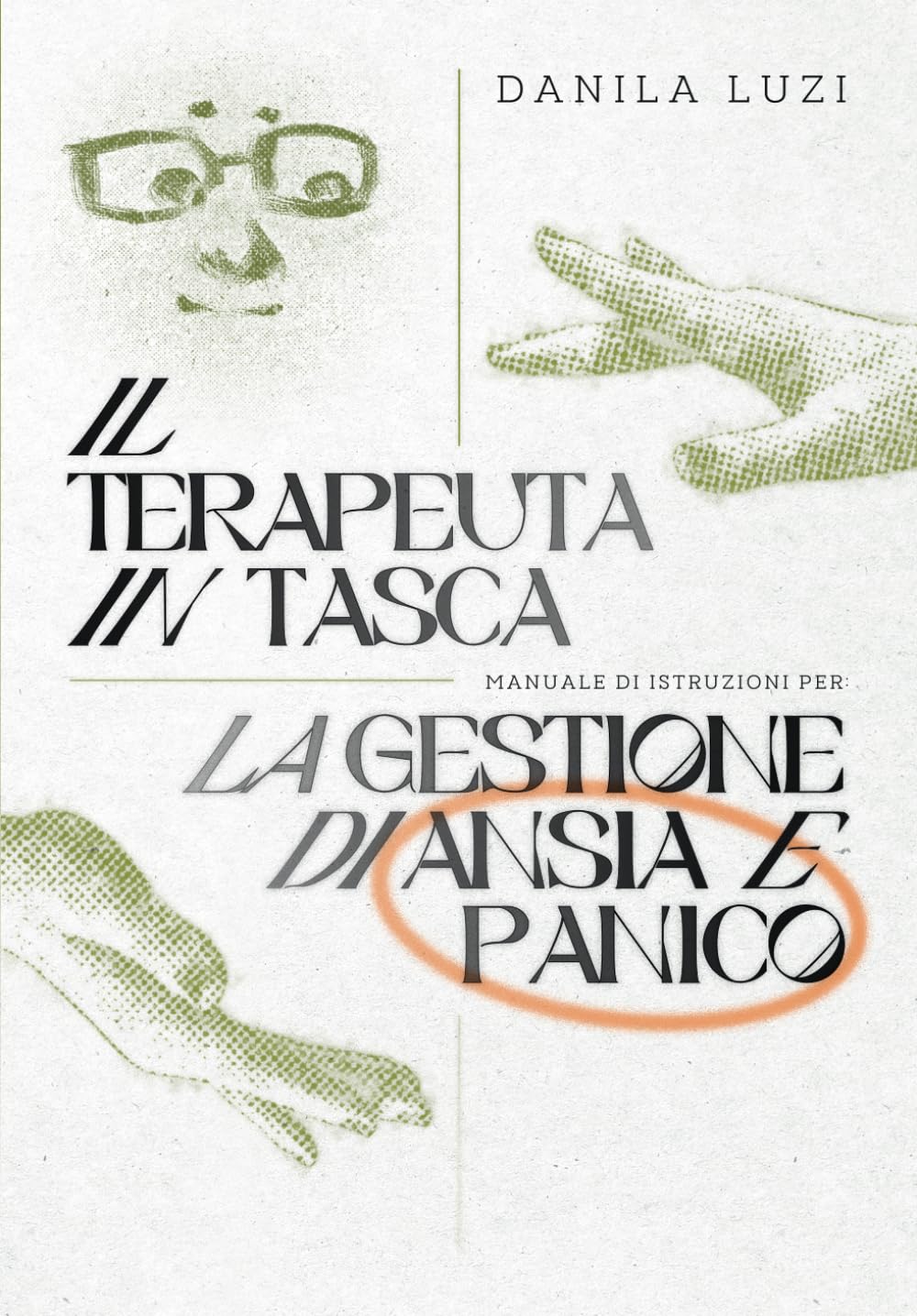 Il Terapeuta in Tasca: Manuale di Istruzioni per la Gestione di Ansia e Panico