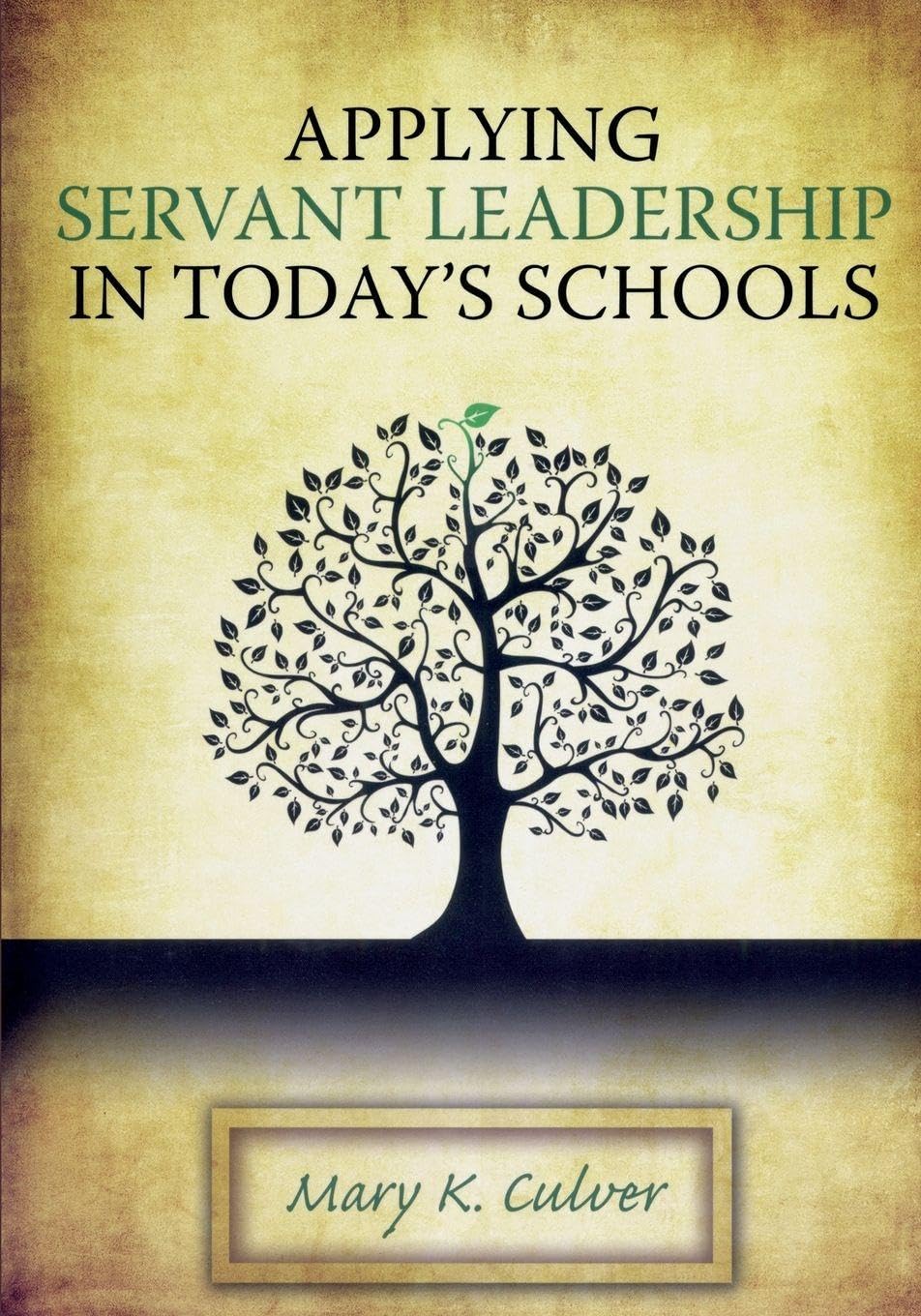 Applying Servant Leadership in Today's Schools      1st Edition