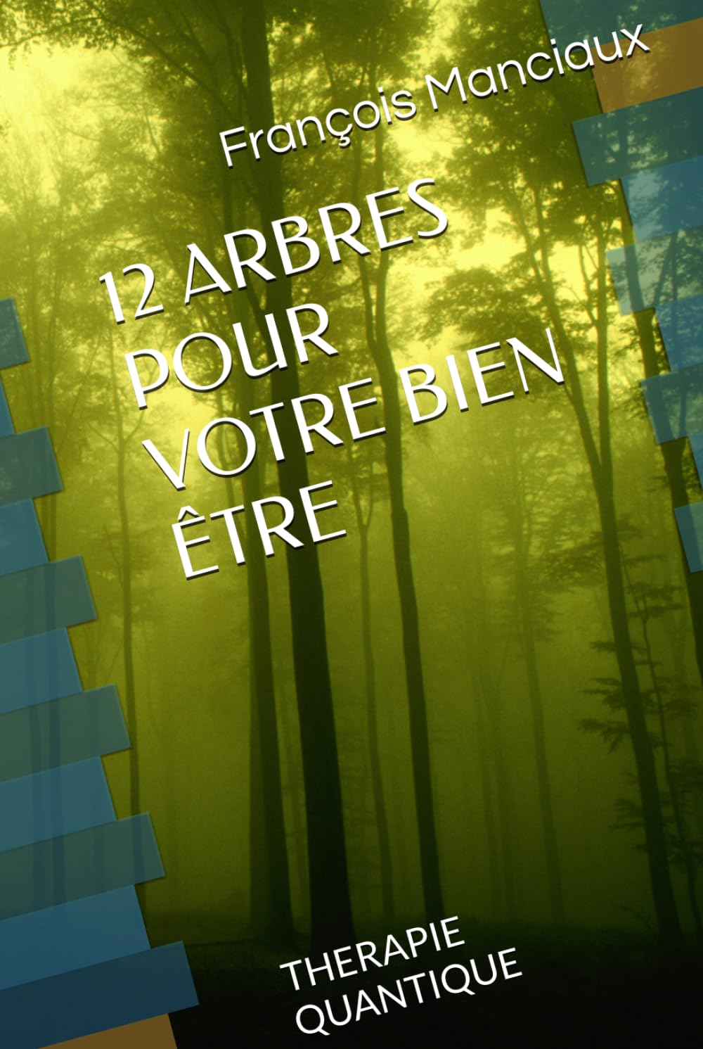 12 ARBRES POUR VOTRE BIEN ÊTRE: THERAPIE QUANTIQUE