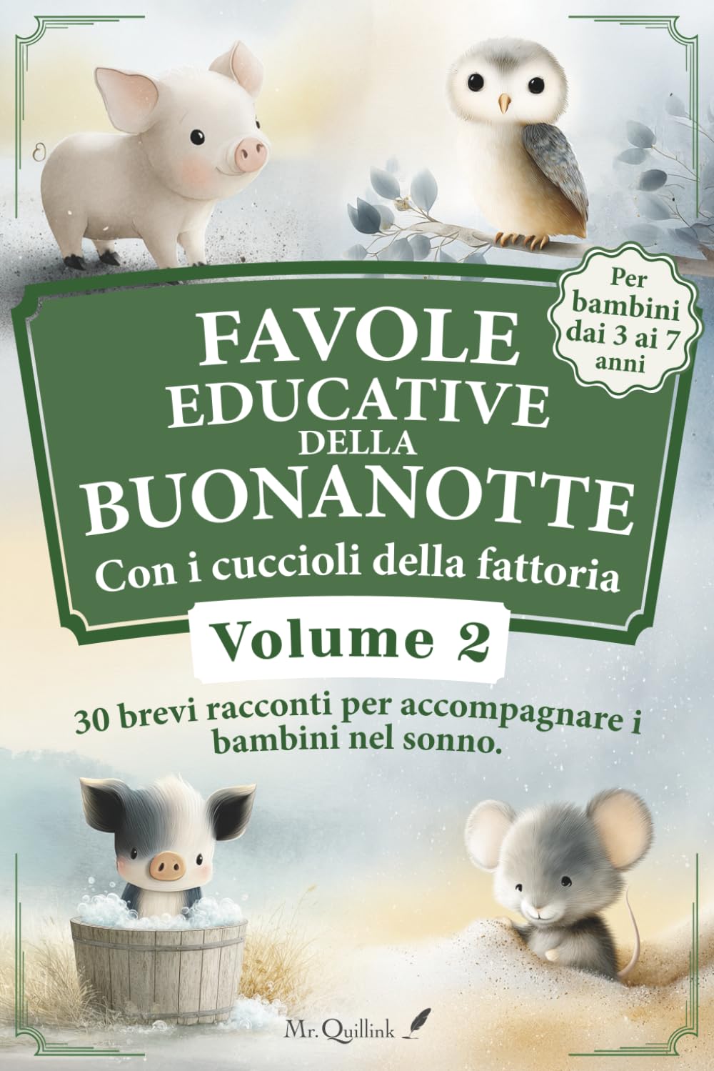 Favole educative della buonanotte con i cuccioli della fattoria – Volume 2: 30 dolci storie della sera per bambini 3-7 anni, una carezza che trasforma la nanna in un momento magico.