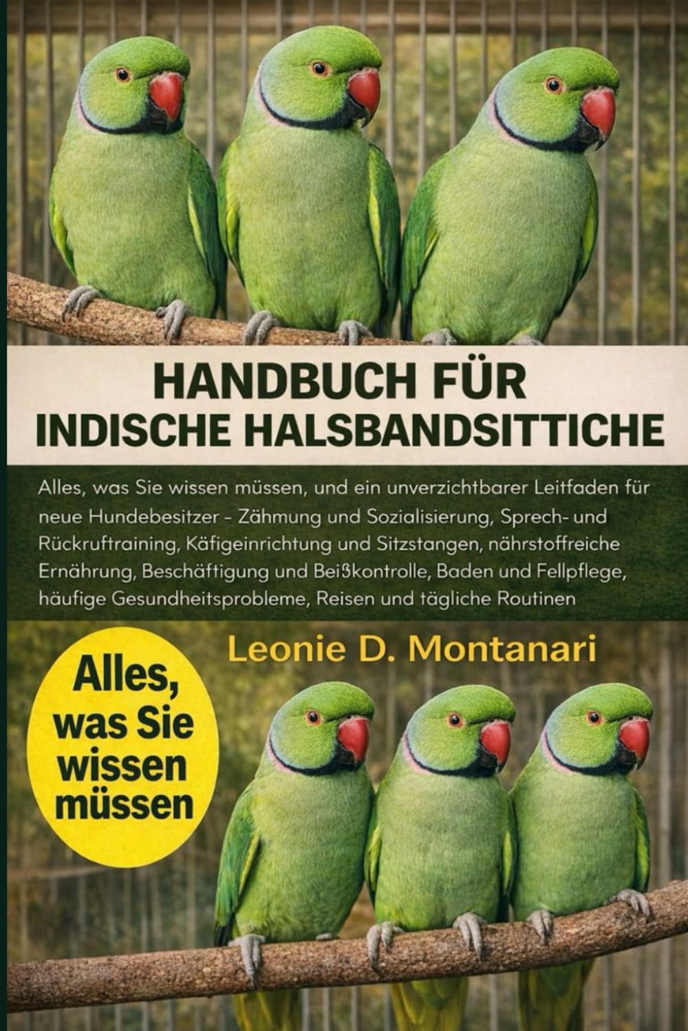 HANDBUCH FÜR INDISCHE HALSBANDSITTICHE: Alles, was Sie wissen müssen, und ein unverzichtbarer Leitfaden für neue Hundebesitzer – Zähmung und ... nährstoffreiche Ernährung, Beschäf