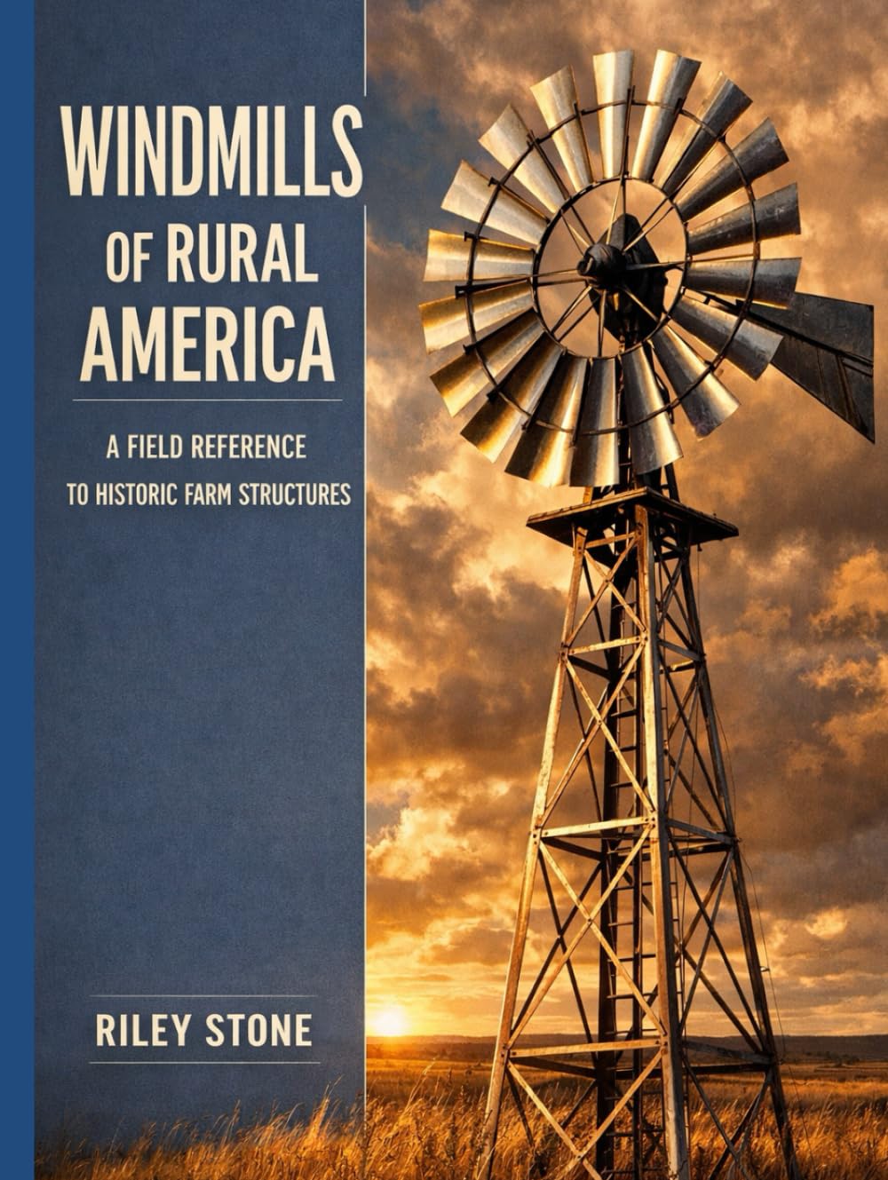 WINDMILLS OF RURAL AMERICA: A Field Reference to Historic Farm Structures