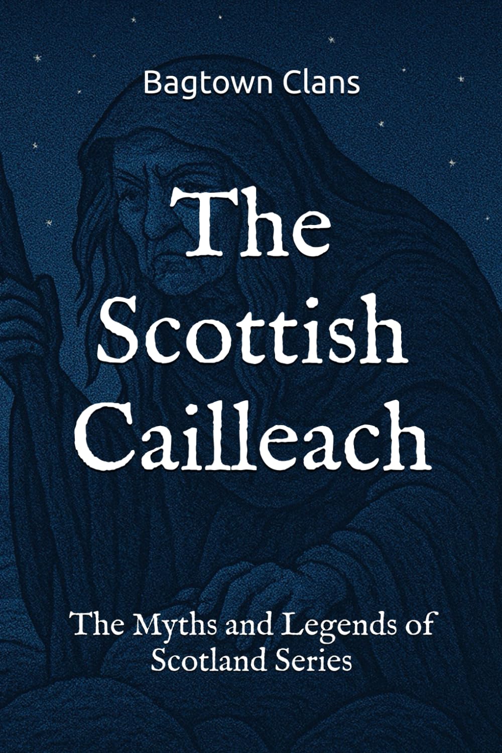 The Scottish Cailleach: The Myths and Legends of Scotland