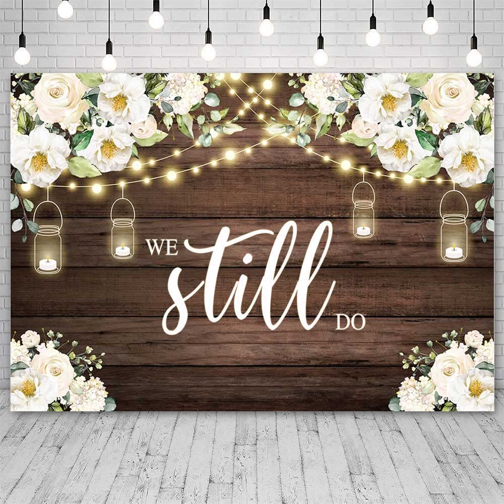 SENDY 7x5ft We Still Do Backdrop Rustic Wood Wedding Anniversary Party Decorations Engagement Bachelorette Photography Background White Floral Bridal