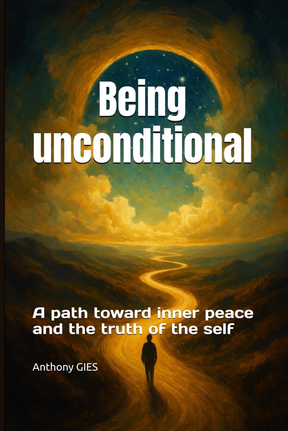 Being unconditional: A path toward inner peace and the truth of the self