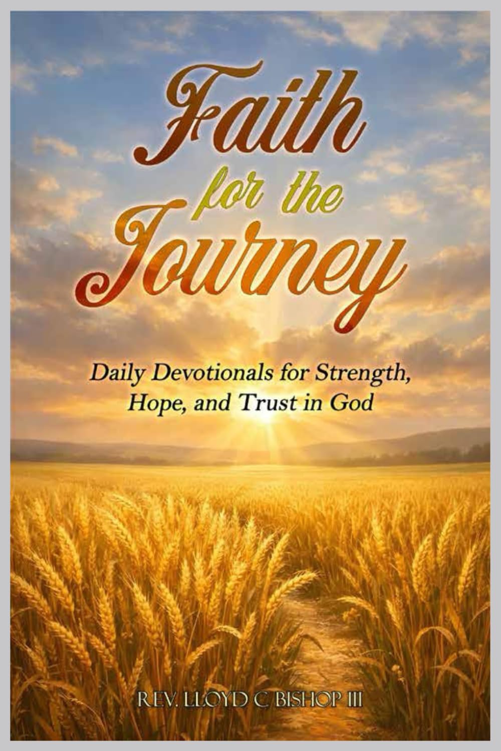 Faith for the Journey: Daily Devotionals for Strength, Hope, and Trust in God
