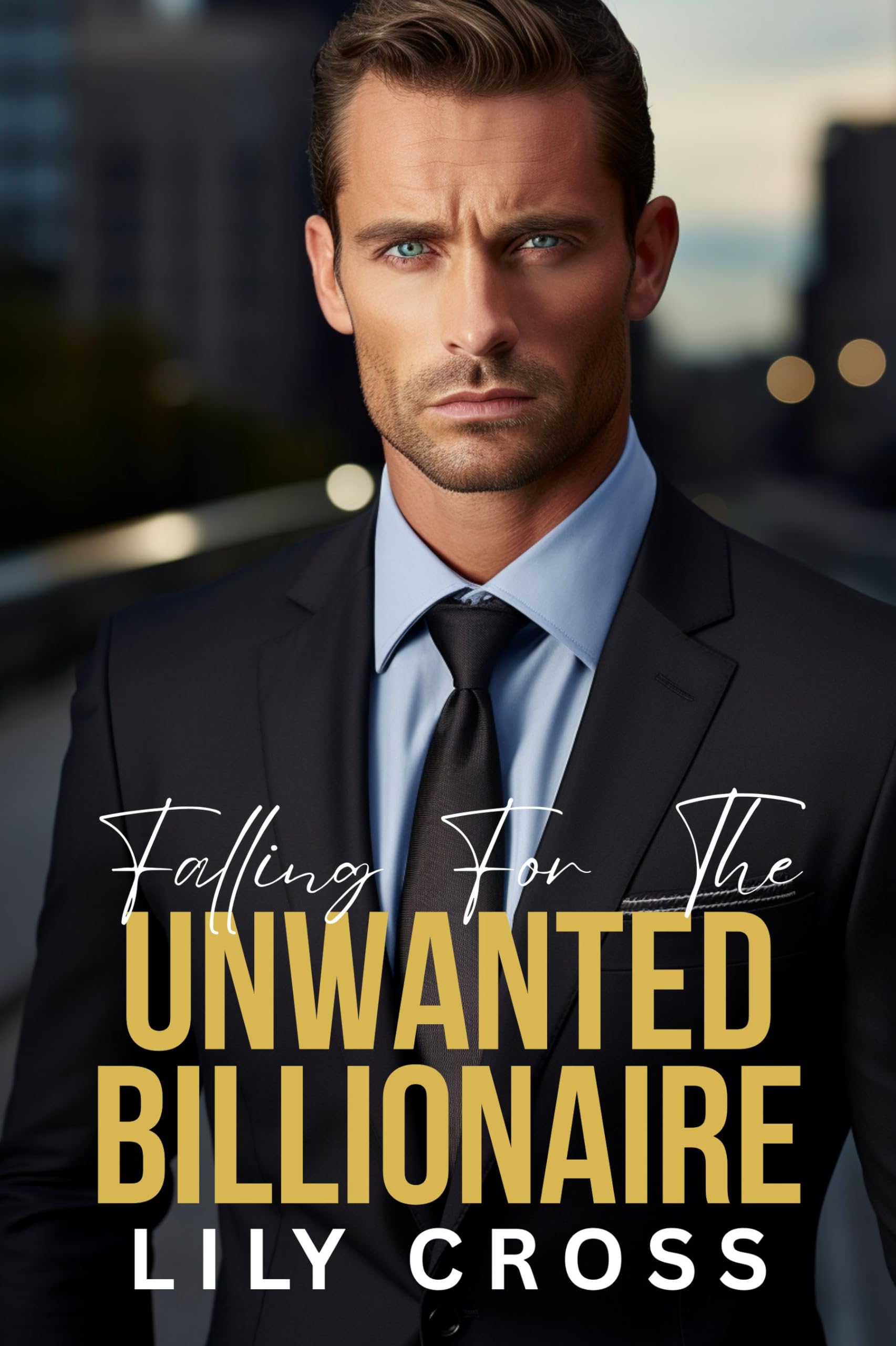 Falling for the Unwanted Billionaire: A Best Friend's Brother Enemies to Lovers Romance