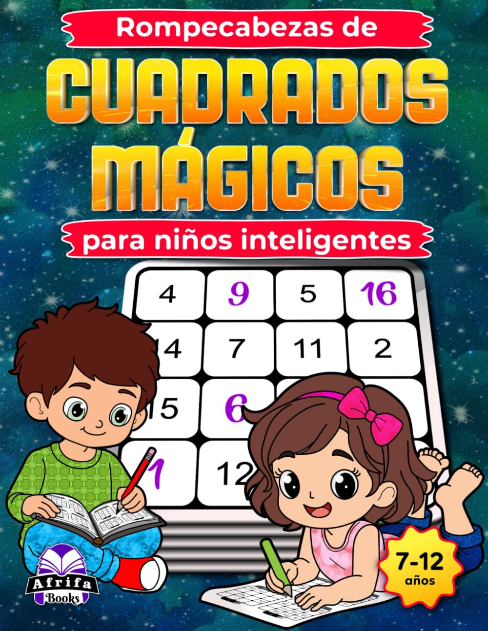 Rompecabezas de cuadrados mágicos para niños inteligentes: Divertidos juegos matemáticos que estimulan el cerebro y mejoran la lógica, la concentración y la resolución de problemas (de 7 a 12 años)