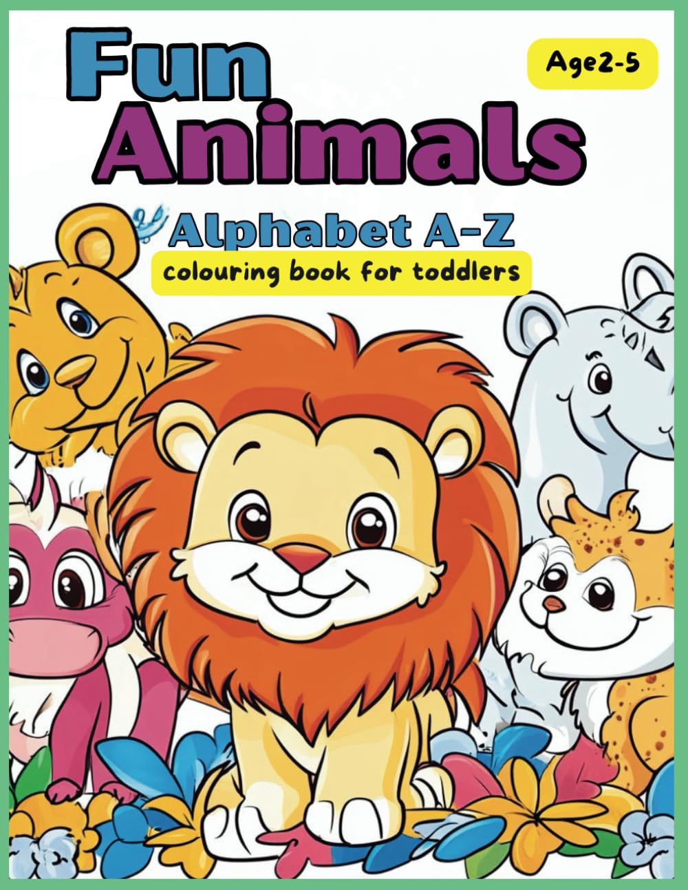 ABC colouring book fun animals for toddlers: A-Z for ages 2-5 , 50+ pages