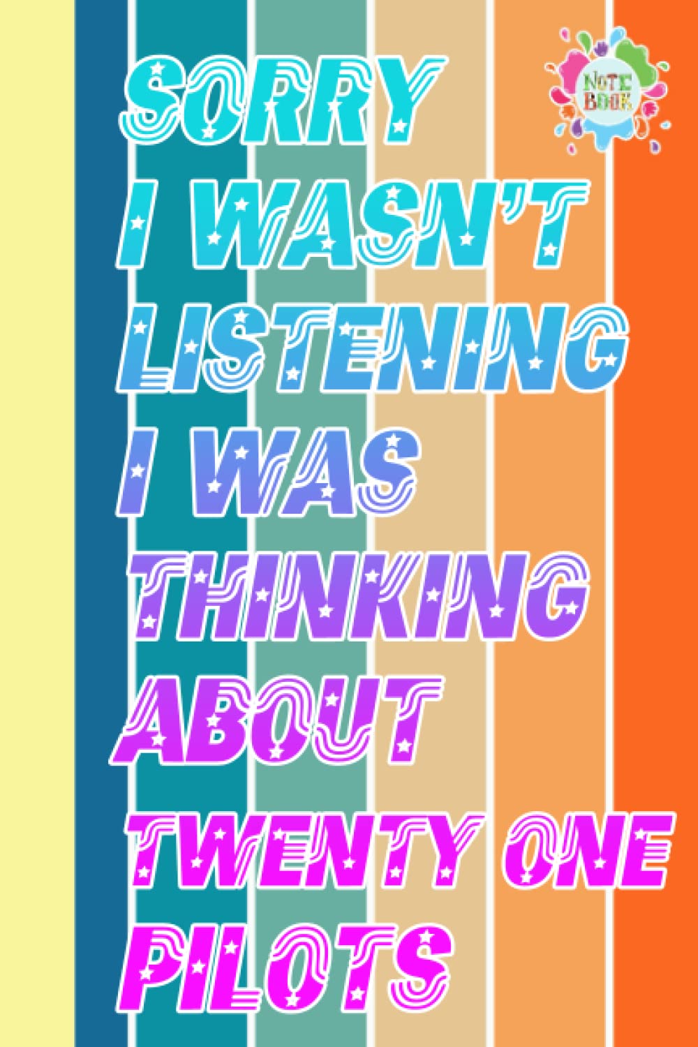 Sorry I wasn't Listening I was Thinking about Twenty One Pilots Notebook: Twenty One Pilots Journal Book | Twenty One Pilots Composition Notebook | ... Home, School, Event | Size 6" x 9" | 110 Page
