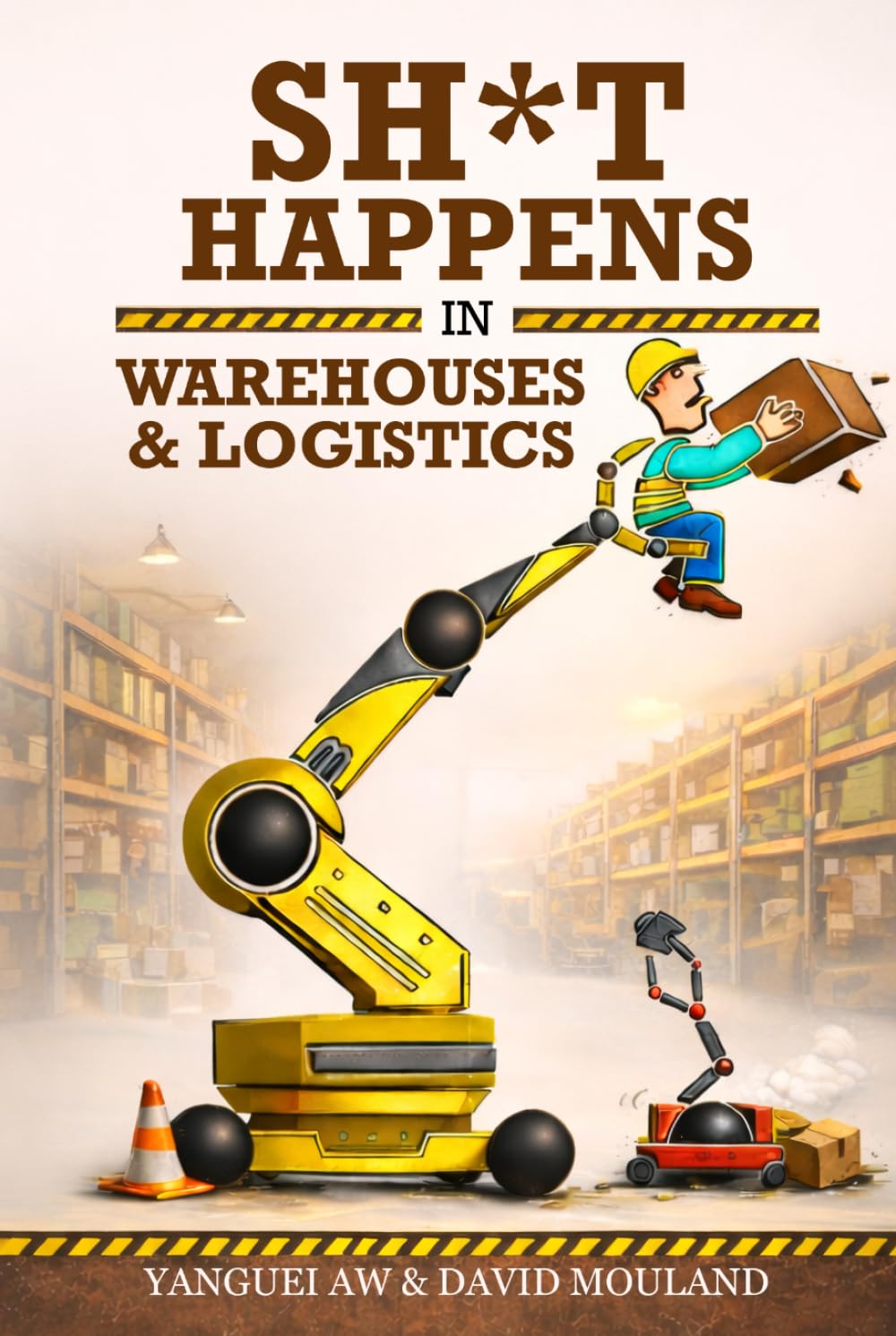 SHIT HAPPENS in Warehouses and Logistics (Premium Color Edition): Real Stories and Lessons from Warehouse Management and Logistics Operations