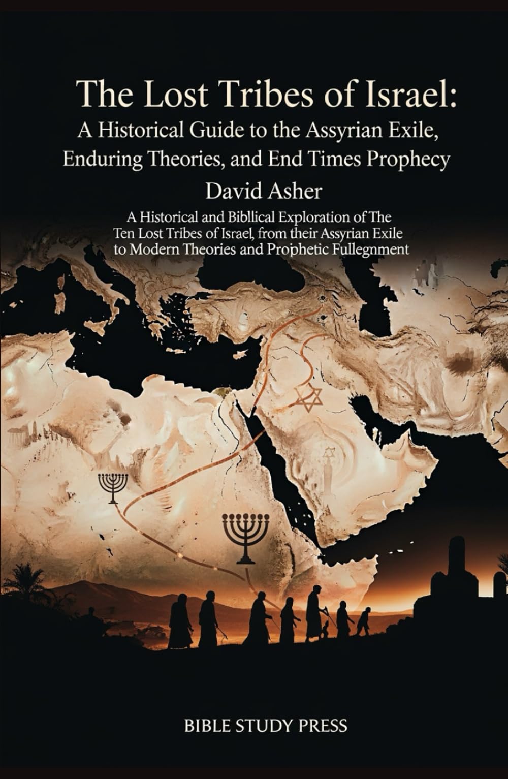 The Lost Tribes of Israel: A Historical Guide to the Assyrian Exile, Enduring Theories, and End Times Prophecy