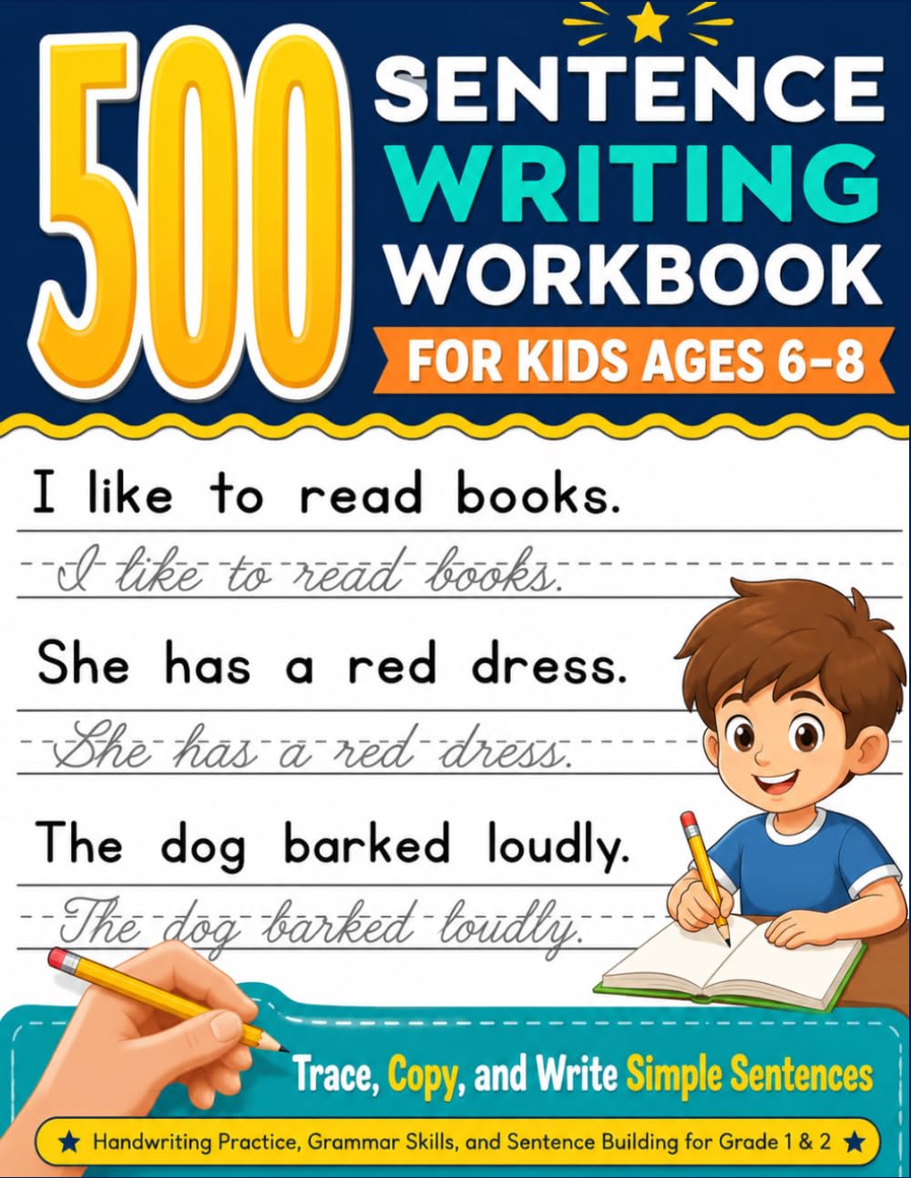 500 Sentence Writing Workbook for Kids Ages 6–8: Trace, Copy, and Write Simple Sentences | Handwriting Practice, Grammar Skills, and Sentence Building for Grade 1 & 2