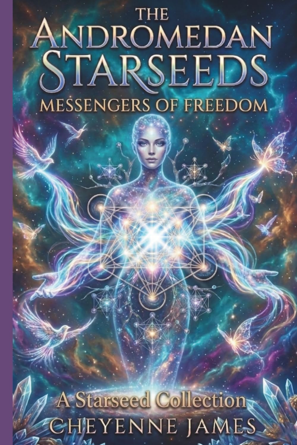 The Andromedan Starseeds: Messengers of Freedom (A Starseed Collection)