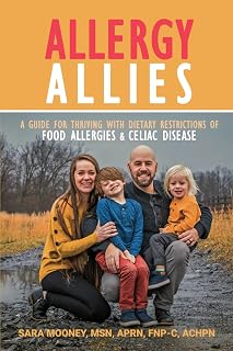 Allergy Allies: A Guide for Thriving with Dietary Restrictions of Food Allergies & Celiac Disease