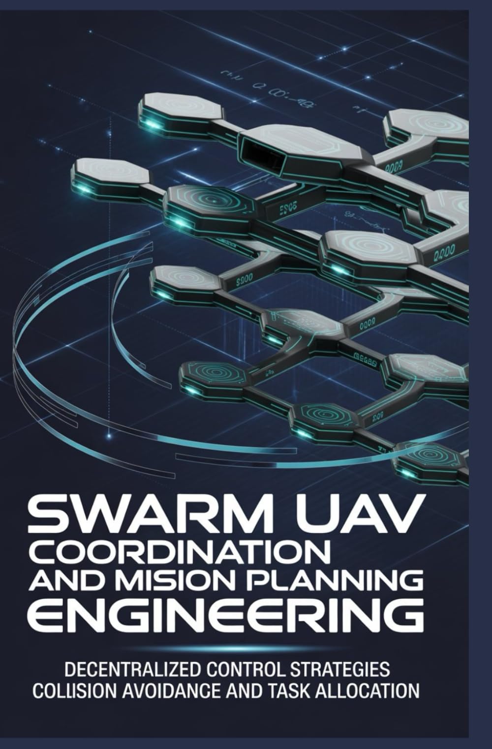 SWARM UAV COORDINATION AND MISSION PLANNING ENGINEERING: Decentralized control strategies collision avoidance and task allocation
