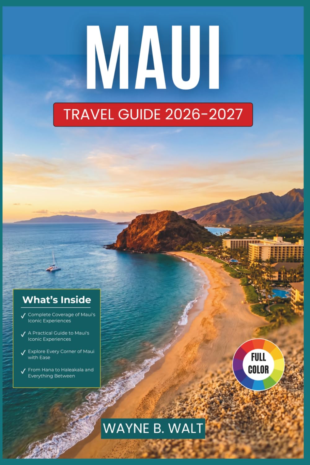 Maui Travel Guide 2026-2027: Easy Trip Planning for Road to Hana, Sunrise at Haleakala, Whale Watching, Lahaina History, Snorkeling, and Local Food Across the Valley Isle