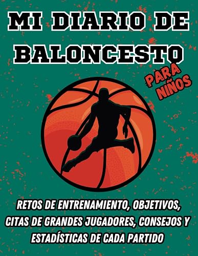 Mi Diario de Baloncesto para Niños, Retos de Entrenamiento, Objetivos, Citas de Grandes Jugadores, Consejos y Estadísticas de cada Partido.