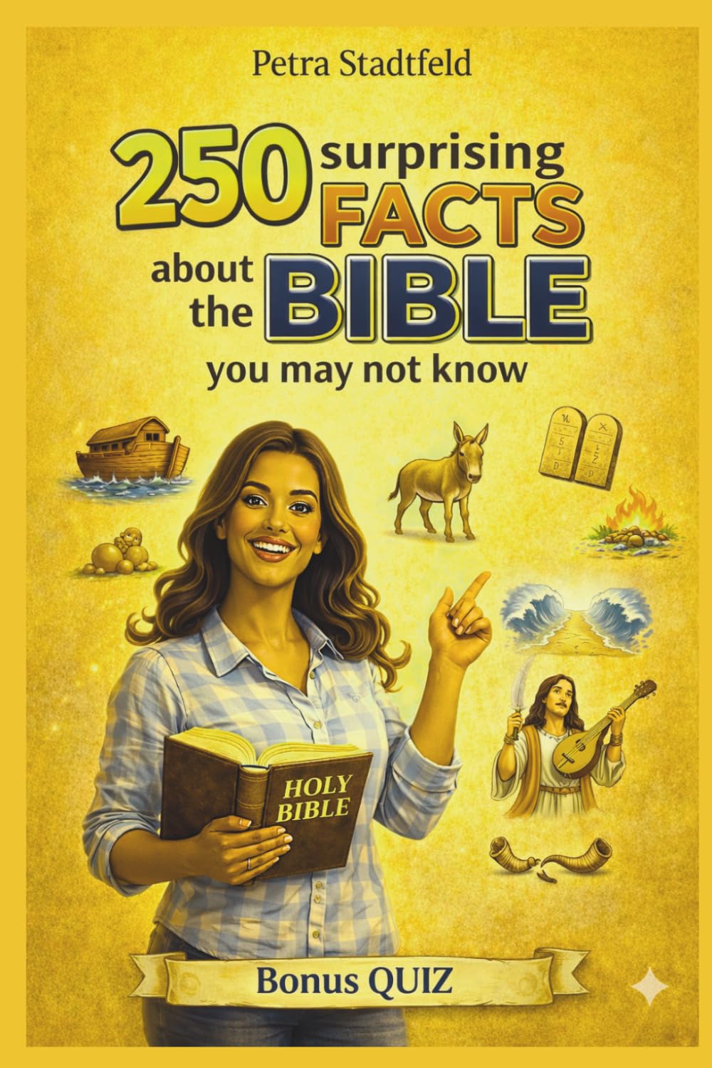 250 Surprising facts about the bible you may not know: Fascinating stories, hidden details and unexpected insights from the Bible