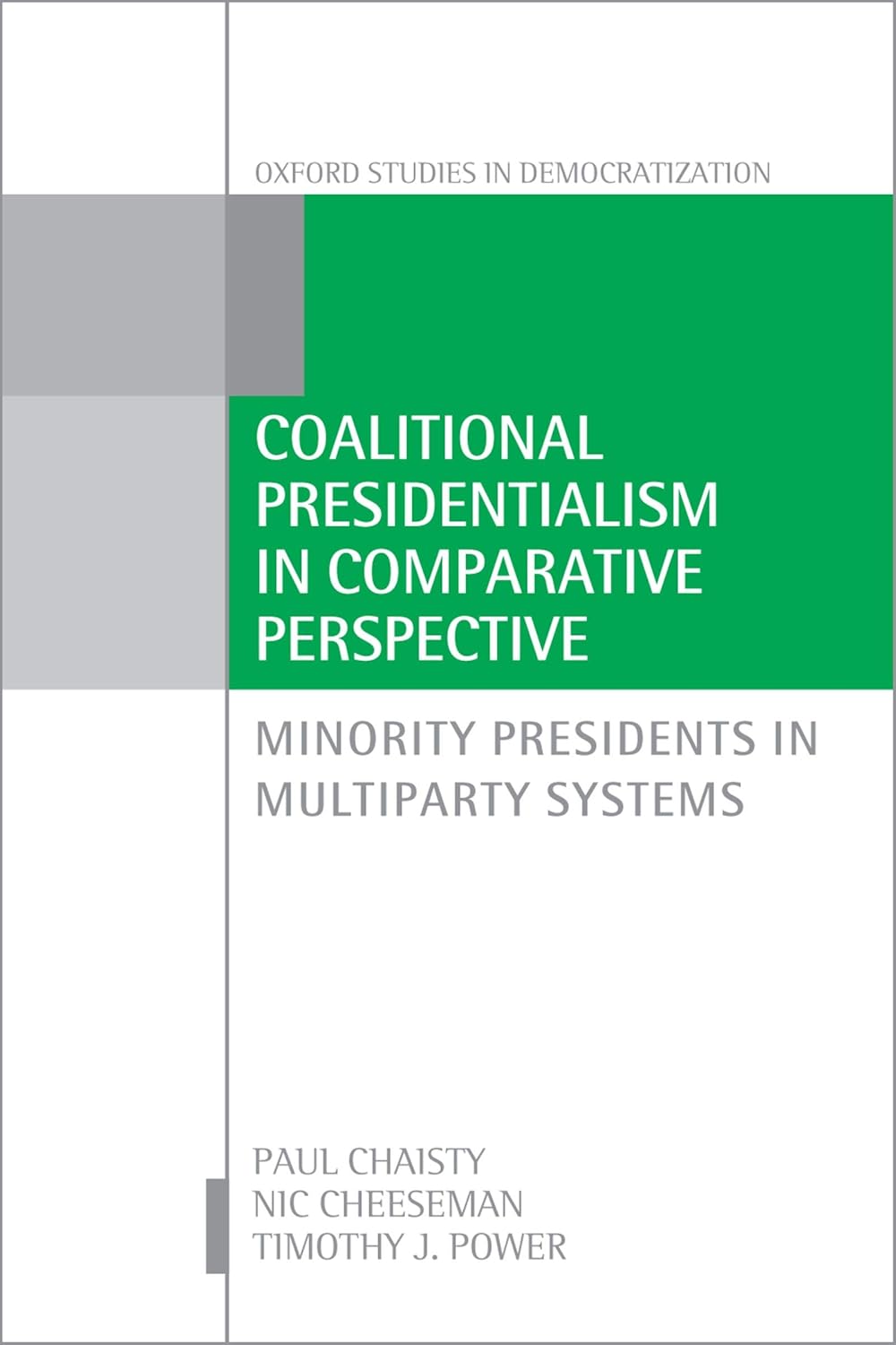Coalitional Presidentialism in Comparative Perspective: Minority Presidents in Multiparty Systems (Oxford Studies in Democratization)      Kindle Edition