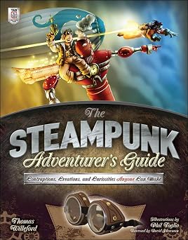The Steampunk Adventurers Guide Contraptions, Creations, and Curiosities Anyone Can Make