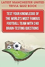 Manchester United Trivia Quiz Book: 240 Brain-Testing Questions for the Ultimate Fan