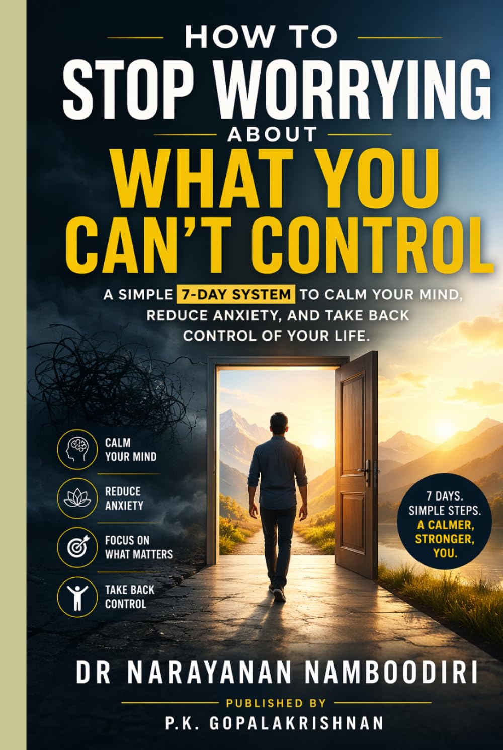How to Stop Worrying About What You Can’t Control: A Simple 7-Day System to Calm Your Mind, Reduce Anxiety, and Take Back Control of Your Life (self help)